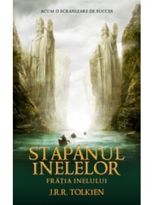 Fratia Inelului ( vol.1 trilogia Stapanul Inelelor )